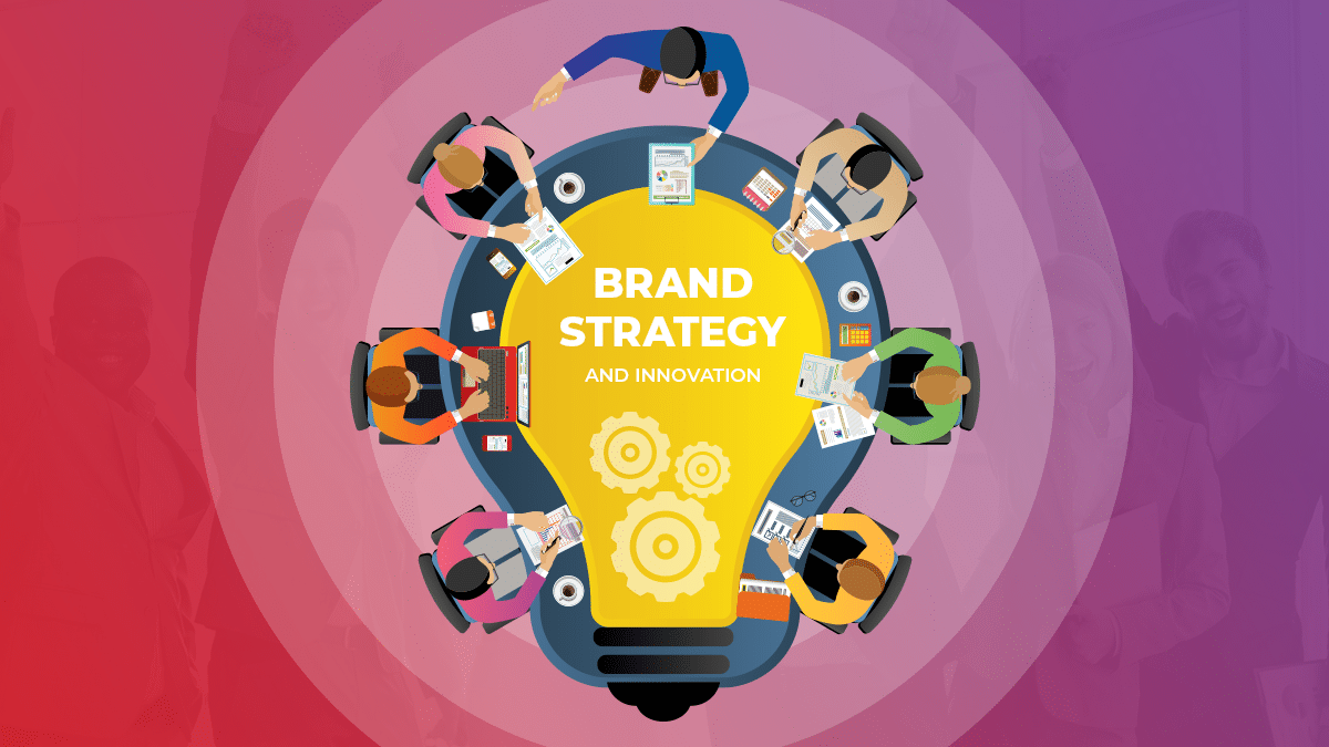 Brand Strategy And Innovation: 5 New Steps for Customer-Centric Brand Innovation
