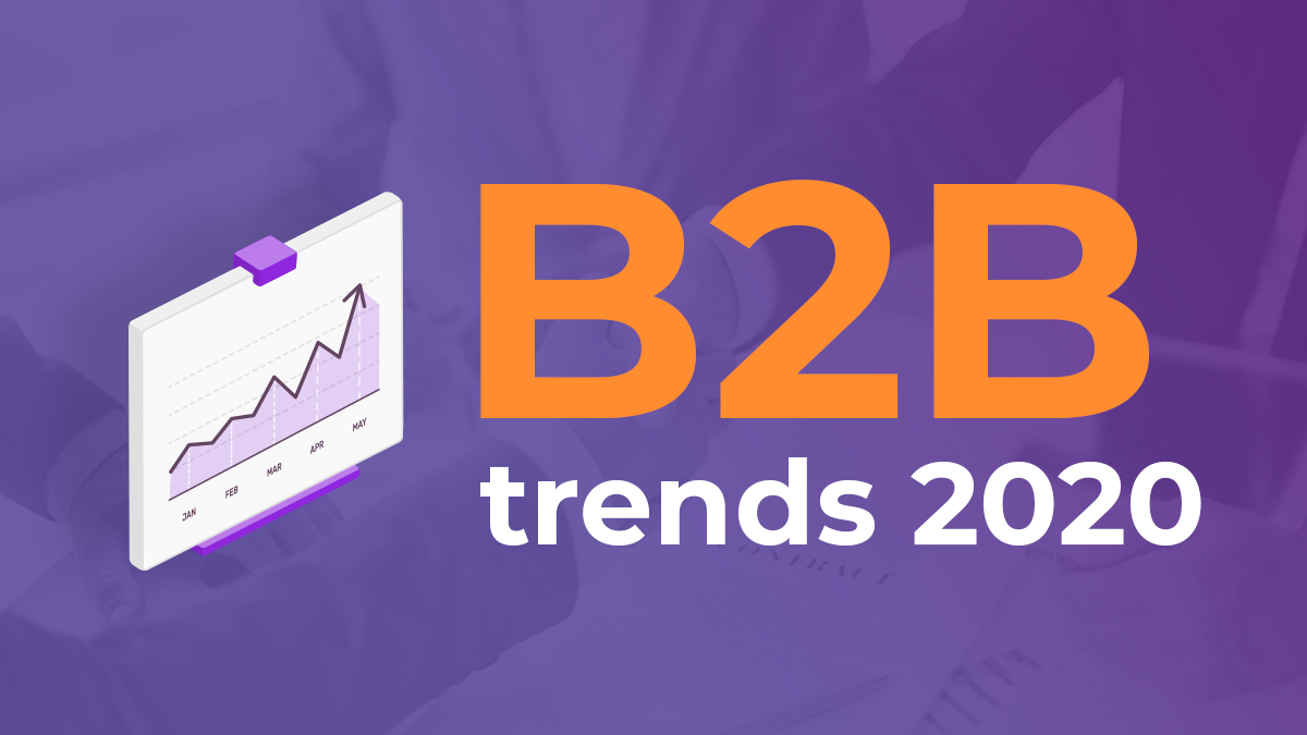 B2B marketing trends 2020: 5 Innovative Ideas