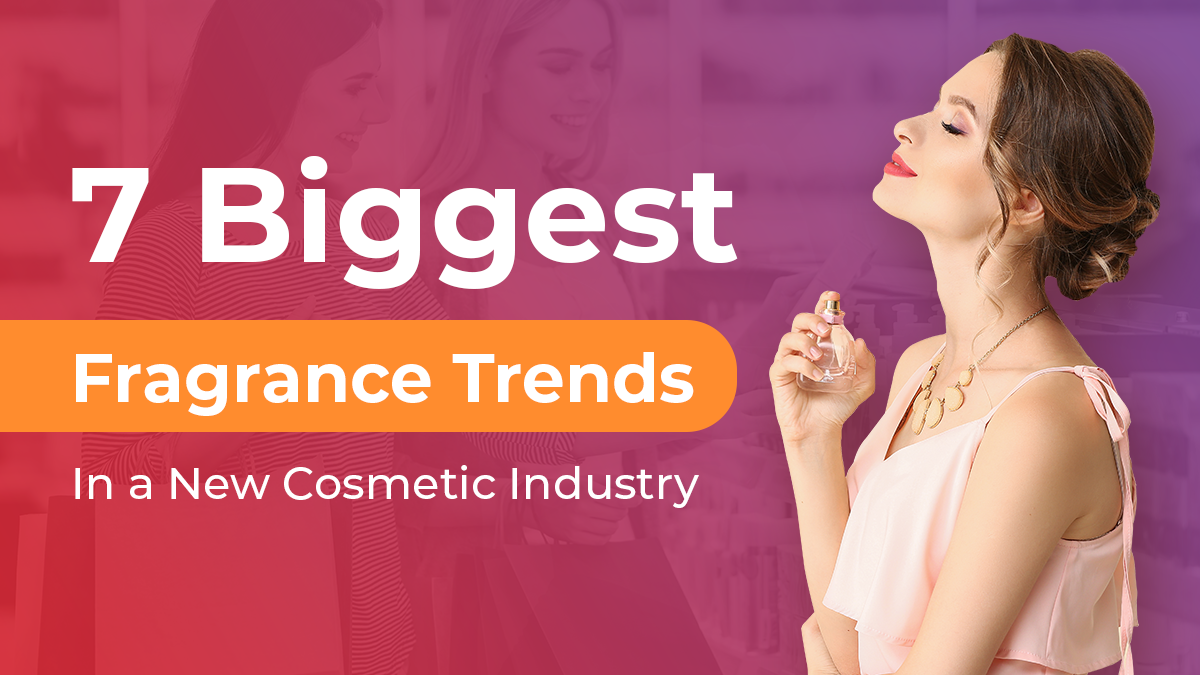 7 Biggest Fragrance Trends In a New Cosmetic Industry Report