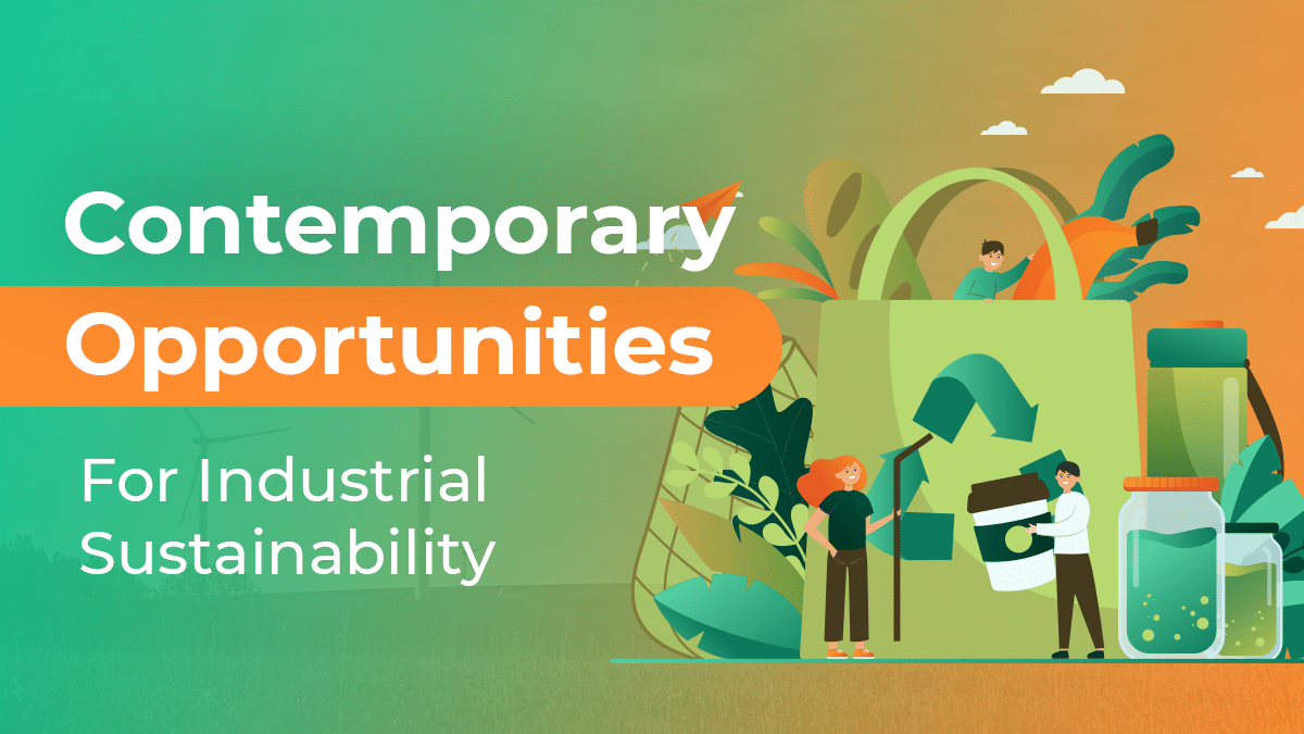 Contemporary Opportunities For Industrial Sustainability