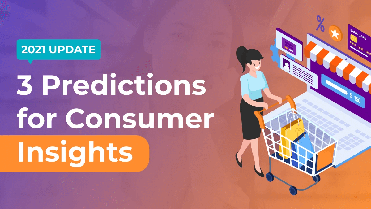 3 Predictions for Consumer Insights in 2021