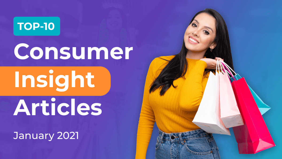 Top 10 Consumer Insight Articles In 2021