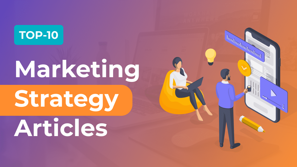 Top 10 Marketing Strategy Articles For 2021