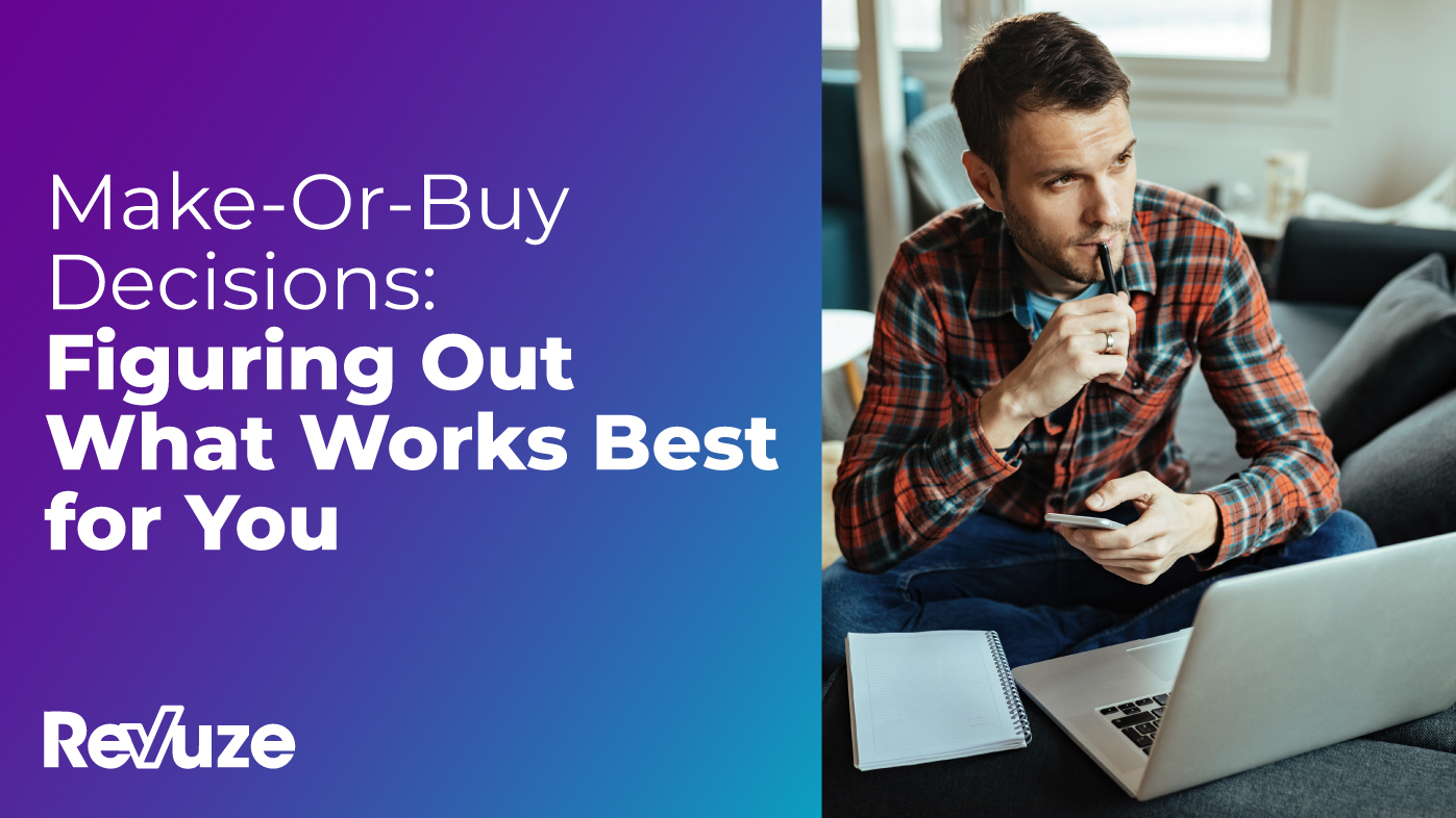 Make-Or-Buy Decisions: Figuring Out What Works Best for You