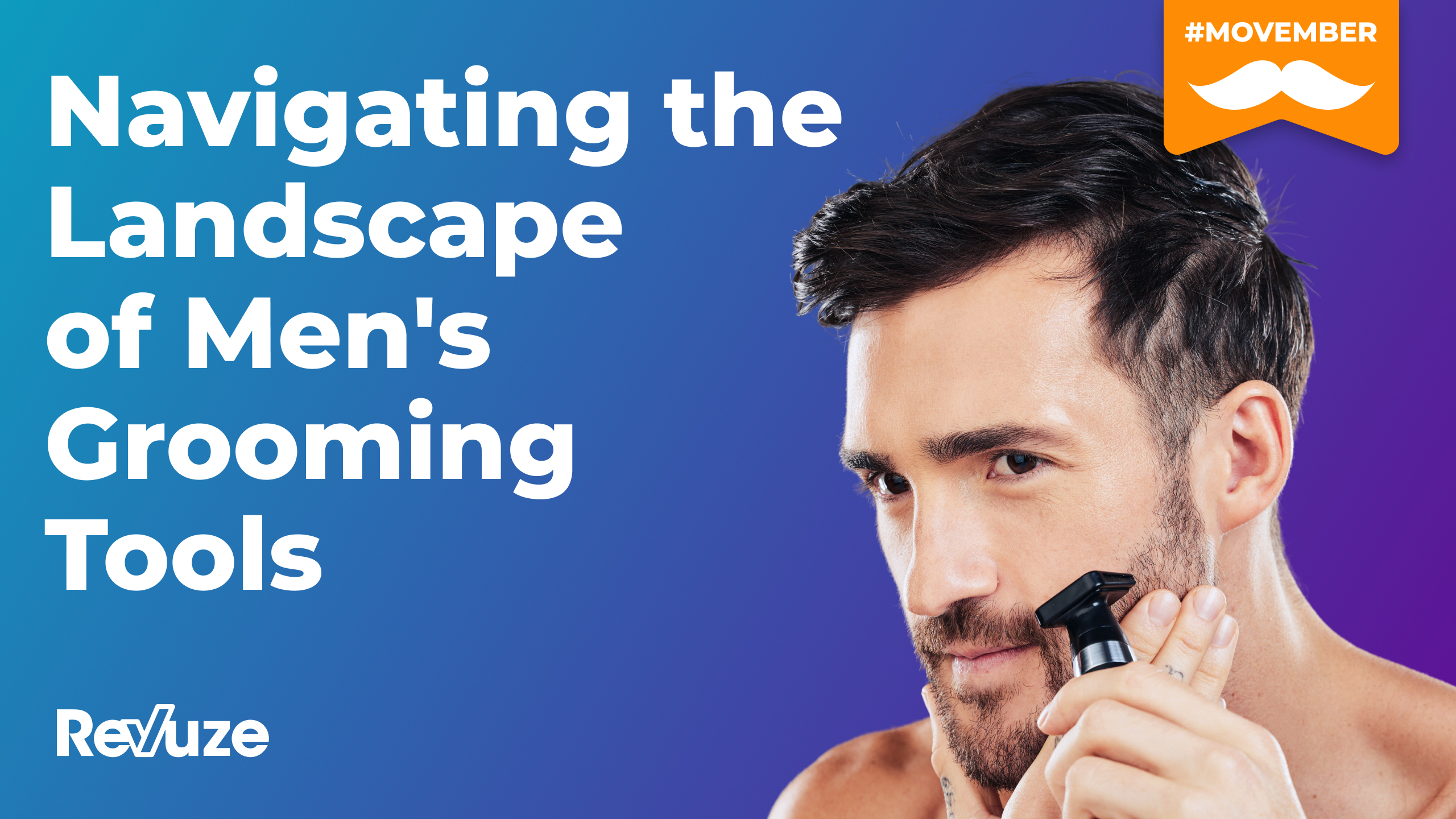 Navigating the Landscape of Men’s Grooming Tools