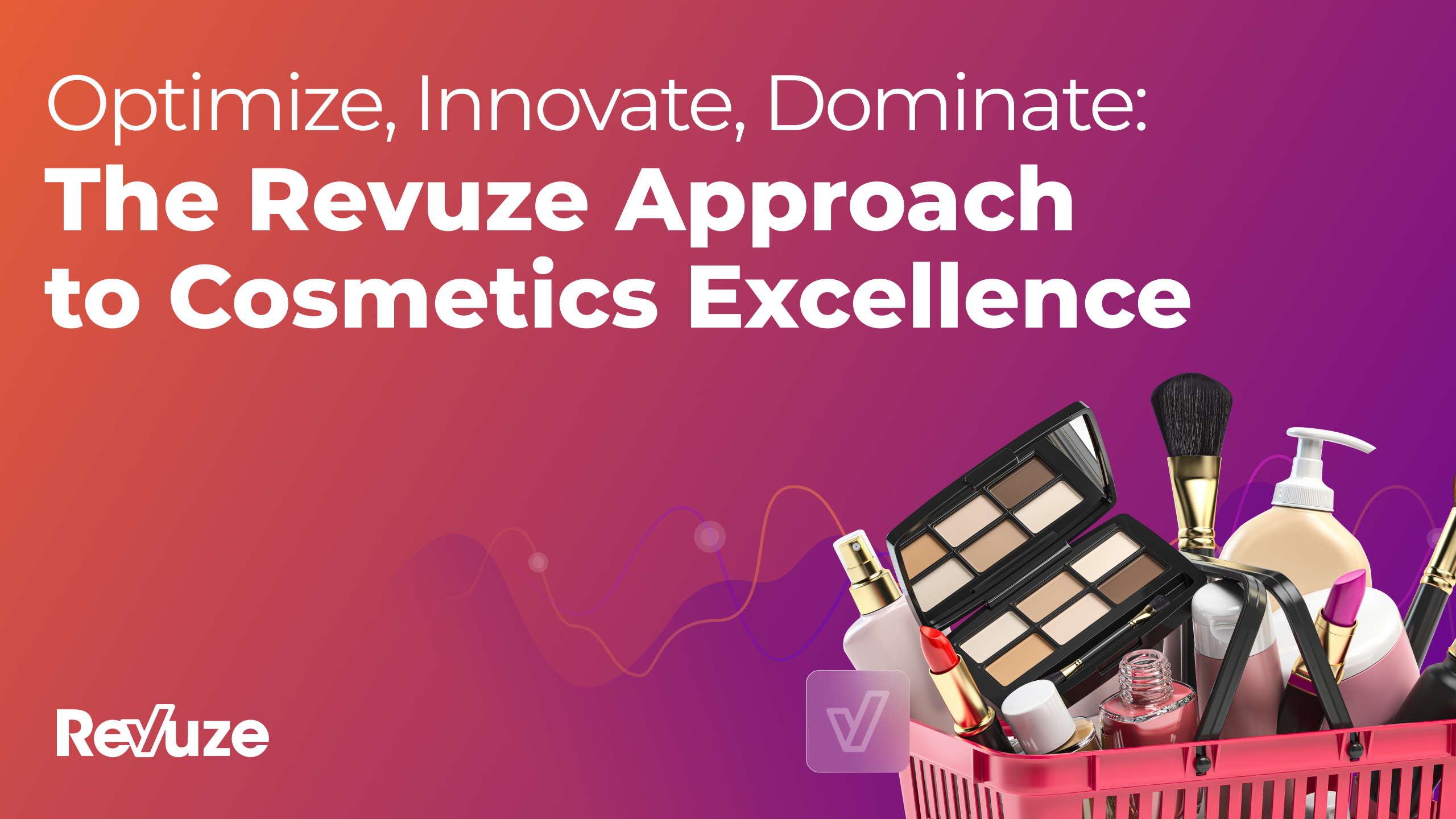 Optimize, Innovate, Dominate: The Revuze Approach to Cosmetics Excellence