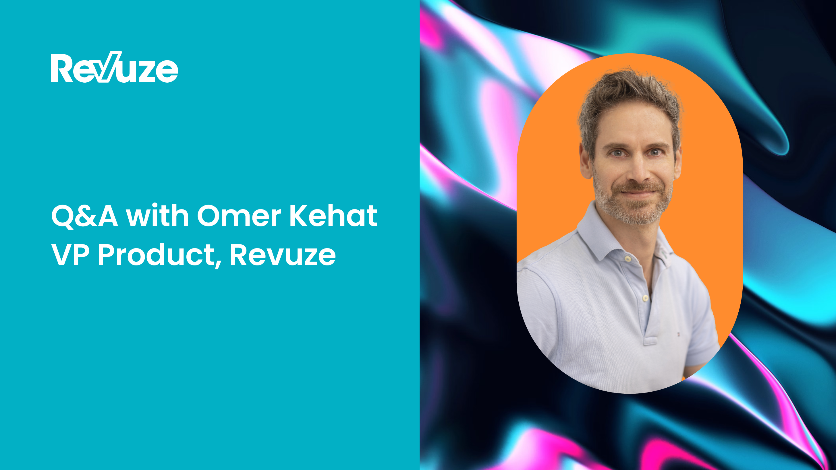 Q & A with Omer Kehat, Revuze VP Product