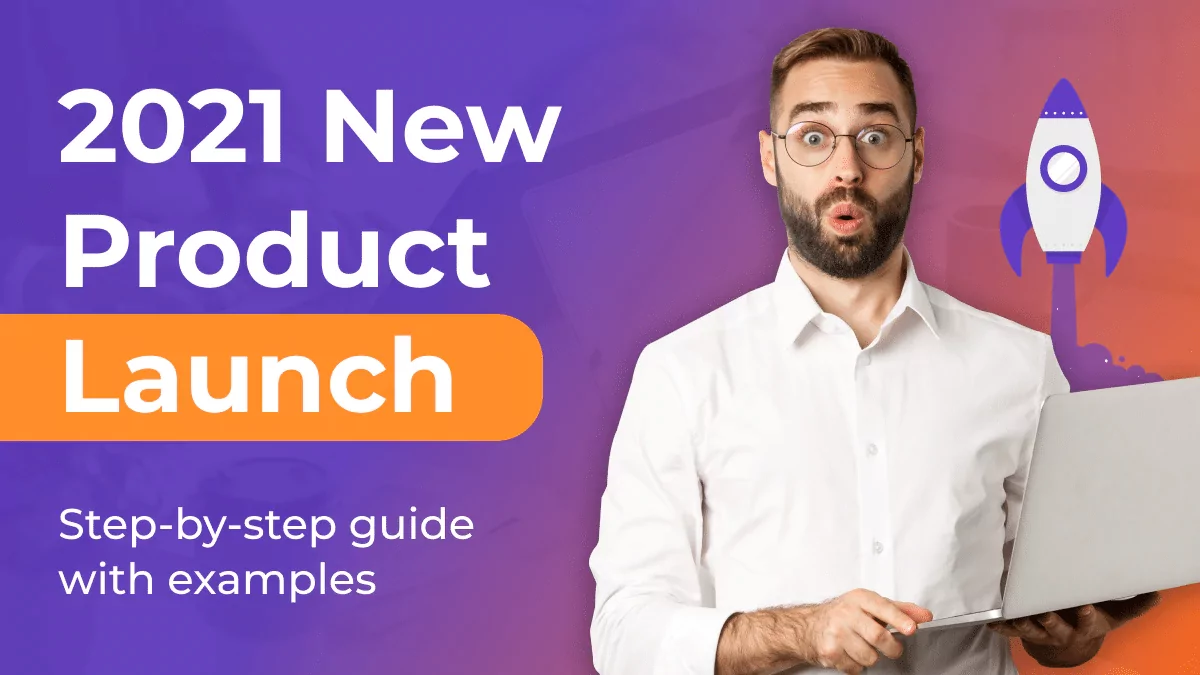 New Product Launch: A Step-by-Step Guide 2021
