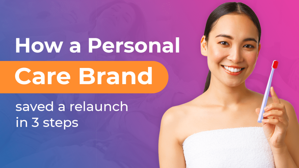 How a personal care brand saved a relaunch in 3 steps