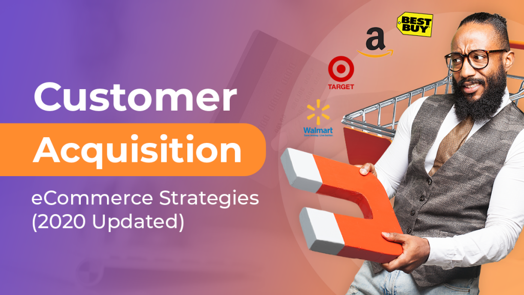 Customer Acquisition eCommerce Strategies