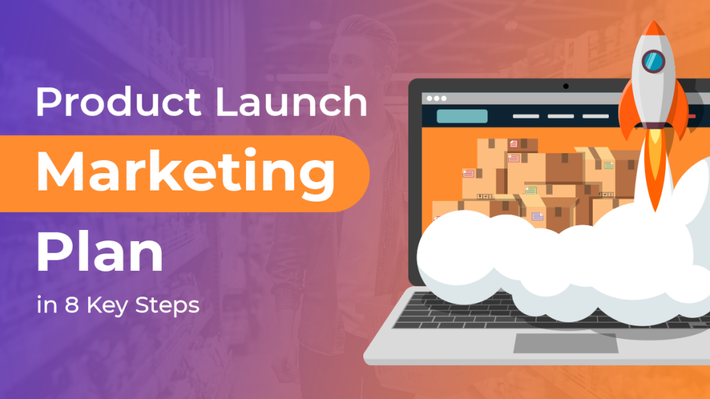 how to create a product launch marketing plan