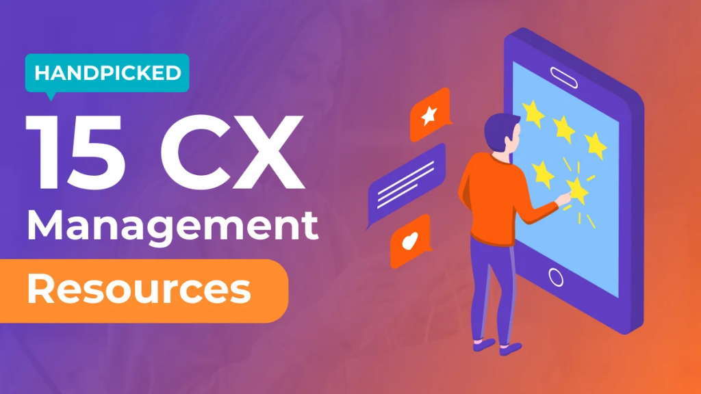 15 Handpicked Customer Experience Management Resources