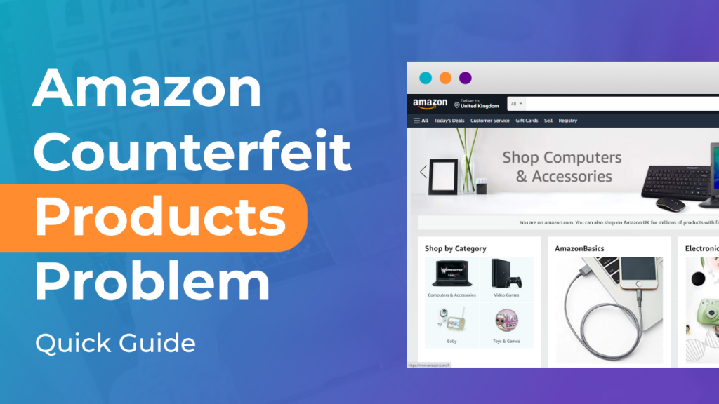 The Amazon Counterfeit Products Problem Quick Guide