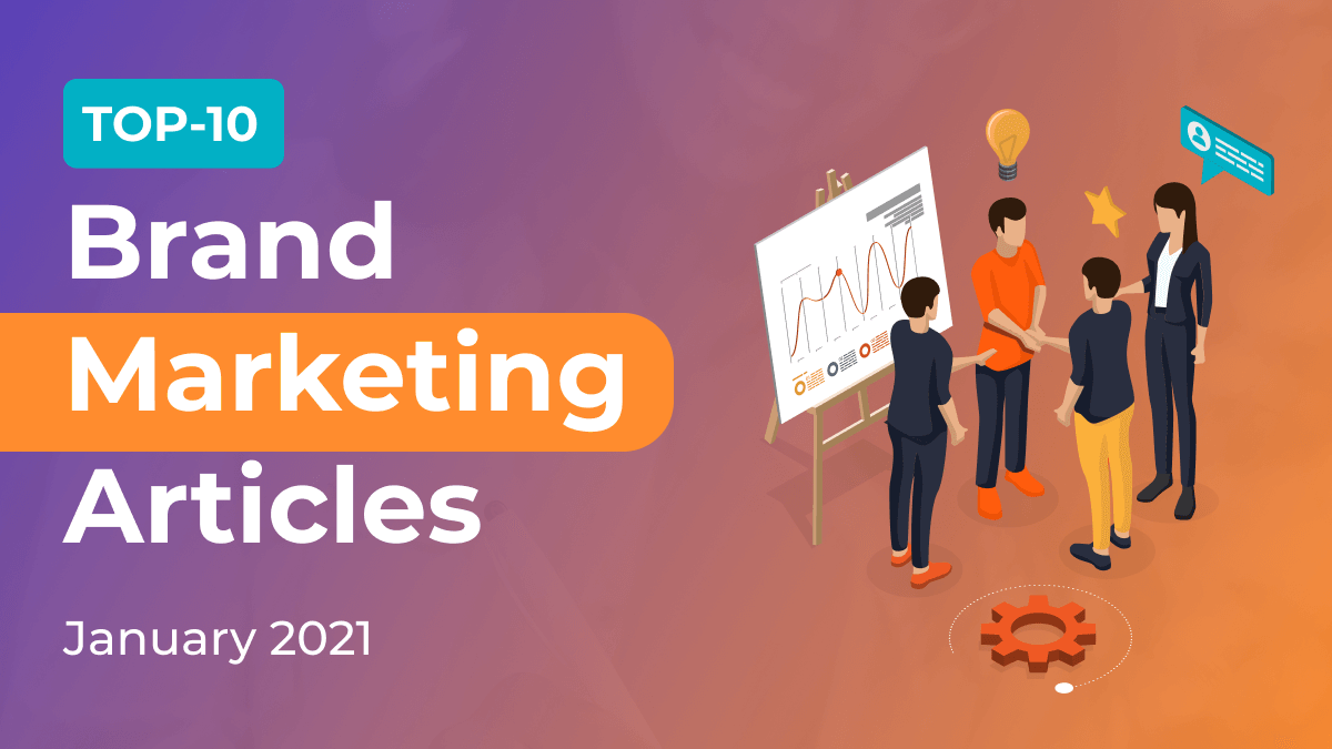 Top 10 Brand Marketing Articles 2021