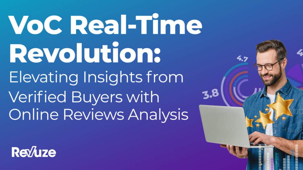 VoC Real-Time Revolution: Elevating Insights from Verified Buyers with Online Reviews Analysis